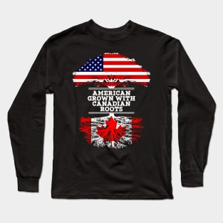 American Grown With Canadian Roots - Gift for Canadian From Canada Long Sleeve T-Shirt